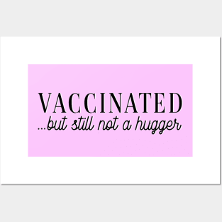 Vaccinated (but still not a hugger) Posters and Art